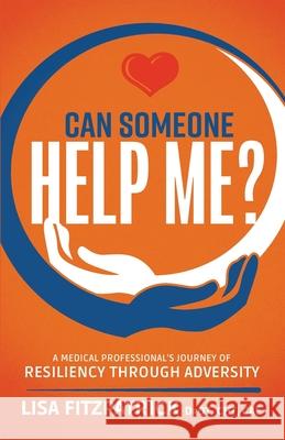 Can Someone Help Me?: A Medical Professional's Journey of Resiliency Through Adversity Lisa Fitzpatrick 9781737633303 Ergo Links