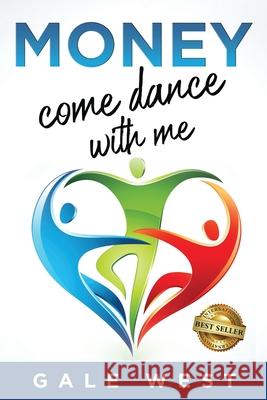 Money, Come Dance With Me Gale West 9781737634409 Best Seller Publishing, LLC