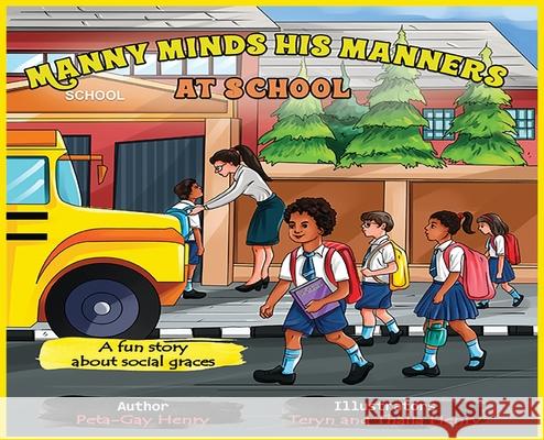 Manny Minds His Manners At School Peta-Gay Henry 9781737635727