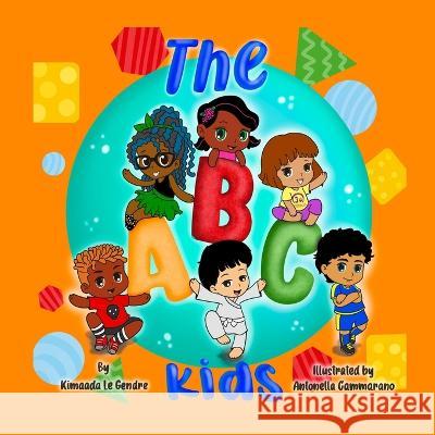 The ABC Kids Alphabet Book Kimaada Le Gendre, Antonella Cammarano 9781737640967