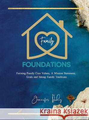 Family Foundations Jennifer Daly 9781737648710 Jennifer Daly