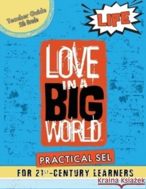 Love In A Big World: Teacher Guide 5th Grade - Life Series Tamara Fyke 9781737650607 Bluewonder Creative, LLC