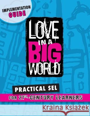 Love In A Big World: Implementation Guide Tamara Fyke 9781737650683 Bluewonder Creative, Inc.