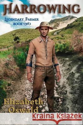 Harrowing: Legendary Farmer: Book 2 Elizabeth Oswald   9781737651024 Elfhame, Inc.