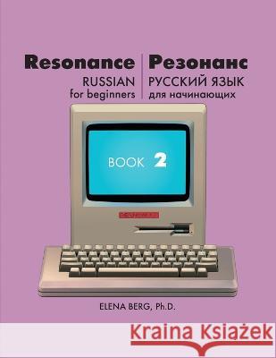 Resonance: Russian for Beginners Book 2 Elena Berg   9781737652144 Language Interface Inc