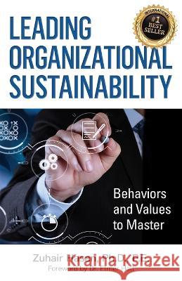Leading Organizational Sustainability Zuhair Hasan, PH D Dr Cheryl Lentz  9781737653868