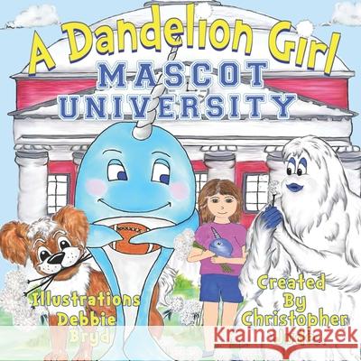 Mascot University: A Dandelion Girl Christopher Jude, Teah Lynn Dioguardi 9781737658108