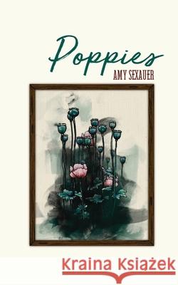 Poppies Amy Sexauer Jessica Danger 9781737668657