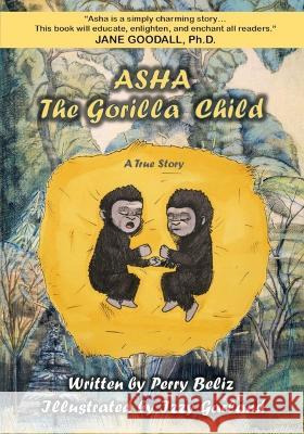 Asha, the Gorilla Child Perry Beliz 9781737670681 Peaceful World Publishing