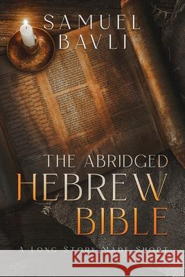 The Abridged Hebrew Bible Samuel Bavli 9781737674368 Tambora Books