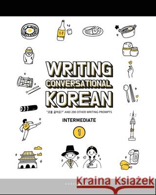 Writing Conversational Korean: 200 Korean Writing Prompts Pollock, Katarina 9781737677703