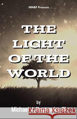 The Light of the World Michael J Hnatowicz   9781737681014 Meek Music and Publishing LLC