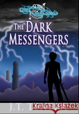 Erift\'s Journeys: The Dark Messengers J. T. Tenera 9781737682738 J.T. Tenera