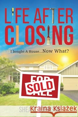 Life After Closing Shea C. Johnson Jdand J. Desig Sharp Editorial LLC 9781737685821 Life After Closing