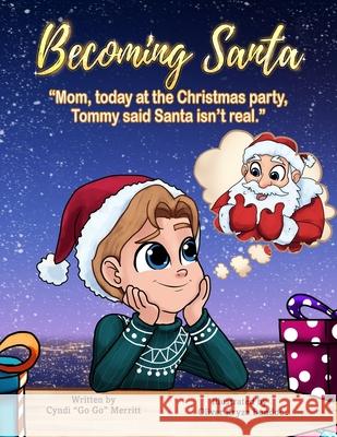 Becoming Santa: Mom, Today At The Christmas Party Tommy Said Santa Isn't Real! Cyndi Go Go Merritt Oliver Kryzz Bundoc 9781737687016 Becoming Books