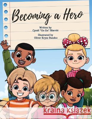 Becoming A Hero Cyndi Go Go Merritt Oliver Kryz 9781737687047