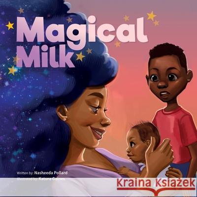 Magical Milk Nasheeda Pollard Katura Gaines  9781737689010