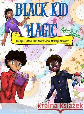 Black Kid Magic: Young, Gifted and Black and Making History Tirzah McClinton Andrew McClinton Serayah McClinton 9781737691877 Esquire Publications