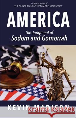 America: The Judgment of Sodom and Gomorrah Kevin Madison 9781737700395 Madison Christian Books