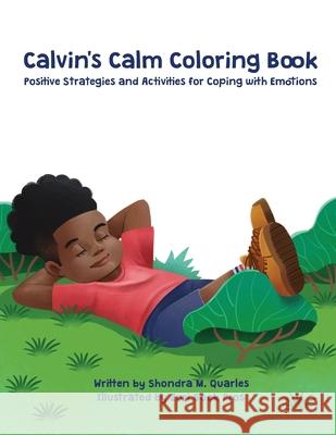 Calvin's Calm Coloring Book: Positive Strategies and Activities for Coping with Emotions Shondra Quarles 9781737700906 Eye Heart Literacy LLC