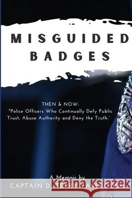 Misguided Badges: A Personal Memoir D. Terry Yarbrough 9781737701705 D.Yarbrough