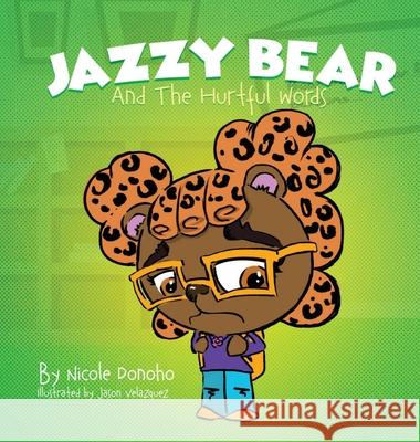 Jazzy Bear and the Hurtful Words Nicole Donoho Jason Velazquez 9781737702528