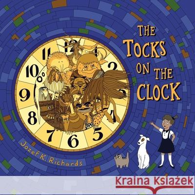 The Tocks on the Clock Jozef K. Richards Jozef K. Richards 9781737705628 Kintou Media Company