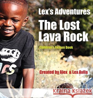 Lex's Adventures: The Lost Lava Rock Alex Avila Lex M. Avila 9781737705727 Ape Press