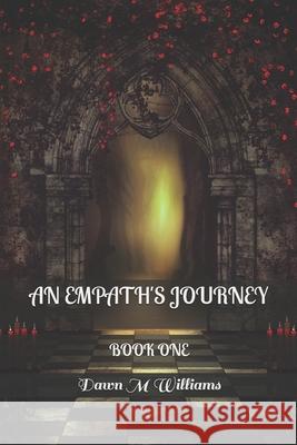 An Empath's Journey: Book One Dawn M Williams 9781737706120