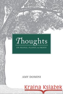 Thoughts on People, Planet & Profit Amy Domini 9781737709138 Amy Domini