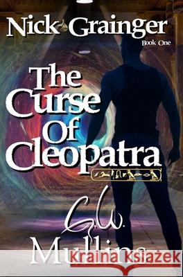 Nick Grainger Book One The Curse Of Cleopatra G. W. Mullins 9781737710080 Light of the Moon Publishing