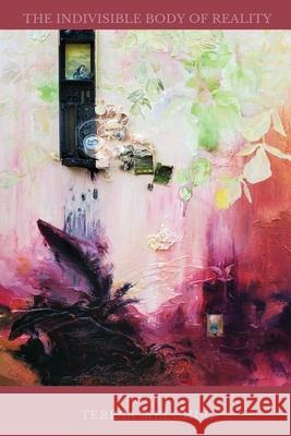 The Indivisible Body of Reality Teresa Mei Chuc 9781737711384