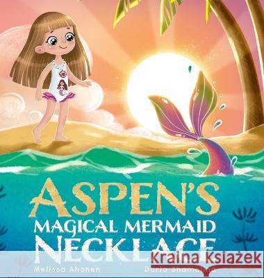 Aspen's Magical Mermaid Necklace Melissa Ahonen Daria Shamolina  9781737712145