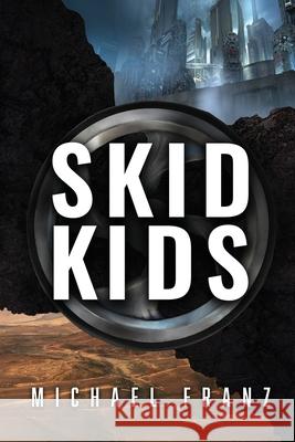 Skid Kids Michael Franz 9781737713302
