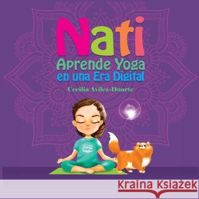 Nati Aprende Yoga en una Era Digital Cecilia Avilez-Duarte   9781737714804 Cecilia Avilez-Duarte