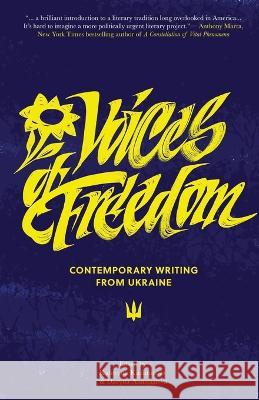 Voices of Freedom: Contemporary Writing From Ukraine Kateryna Kazimirova Daryna Anastasieva 9781737718161 8th & Atlas Publishing