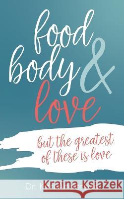 food, body, & love Kari Anderson 9781737720416