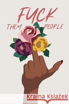 Fuck Them People Monroe Bishop 9781737720805 Monroe Bishop Production