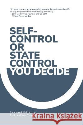 Self-Control or State Control? You Decide Tom G Palmer, Colleen Cummings, Tom G Palmer 9781737723011
