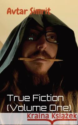 True Fiction (Volume One) Avtar Simrit 9781737725756