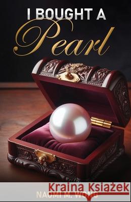 I Bought a Pearl Naomi M. Wong 9781737727552 Naomi M. Wong