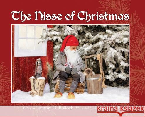 The Nisse of Christmas: A Danish Children's Christmas Story Tammy O. Bullock Thomas Peek 9781737728429 Elite Online Publishing