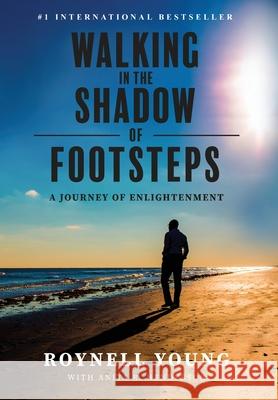 Walking in the Shadow of Footsteps: A Journey of Enlightenment Roynell Young, Anita Henderson 9781737728436 Elite Online Publishing