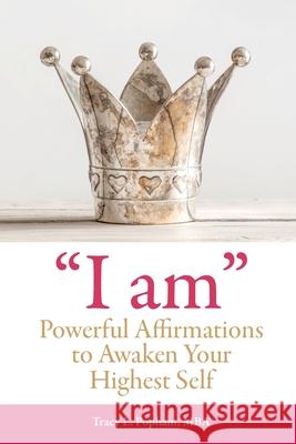 I am Powerful Affirmations Tracy Popham Kelly Badeau 9781737729907 Tracy P Herrington, LLC