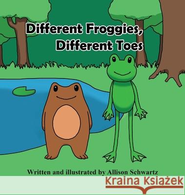 Different Froggies, Different Toes Allison Schwartz 9781737736509