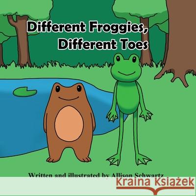 Different Froggies, Different Toes Allison Schwartz 9781737736516 Allison Schwartz