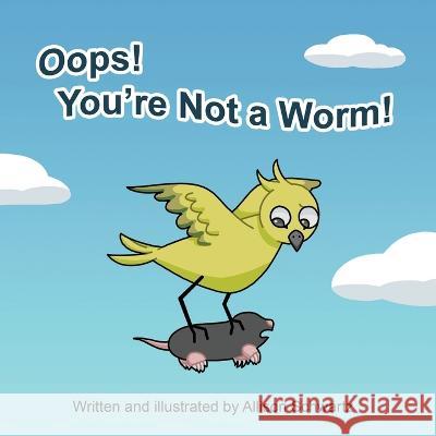 Oops! You're Not a Worm! Allison L Schwartz   9781737736523 Allison Schwartz