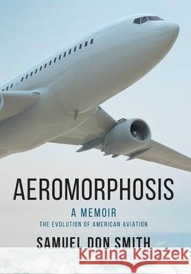 Aeromorphosis Samuel Smith 9781737738602 Samuel Don Smith