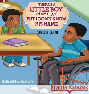 There's A Little Boy In My Class But I Don't Know His Name Shelley Caryn 9781737740827 King Khye Enterprise, LLC