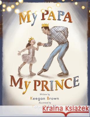 My Papa My Prince Keegan Brown 9781737744771